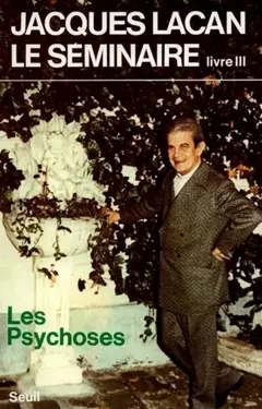 Le Séminaire, tome 3 : Les Psychoses