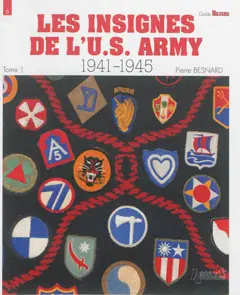 Les insignes de l'US Army : 1941-1945, tome 1 : Groupes d'armées, armées, corps d'armée, divisions d'infanterie