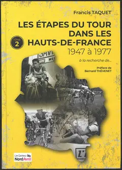 Les étapes du Tour de France dans les Hauts-de-France, tome 2 : De 1947 à 1977