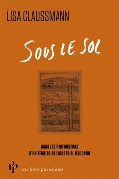 Sous le sol : dans les profondeurs d'une terre devenue décharge industrielle