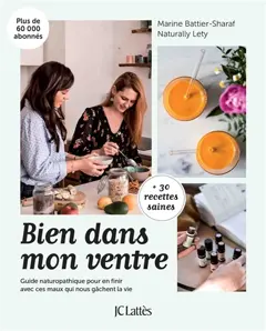 Bien dans mon ventre : guide naturopathique pour en finir avec ces maux qui nous gâchent la vie