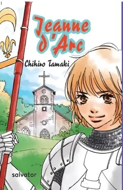 Jeanne d'Arc : la jeune fille qui sauva la France