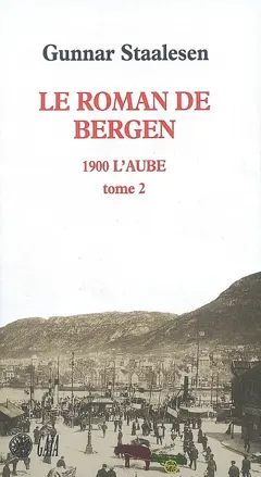 Le roman de Bergen. 1900, l'aube, tome 2, couverture