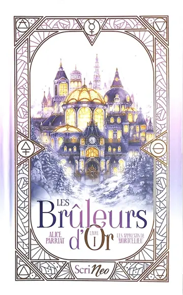 Les brûleurs d'or. Vol. 1. Les apprentis de Mortcelieu