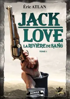 Jack Love, tome 1 : La rivière de sang