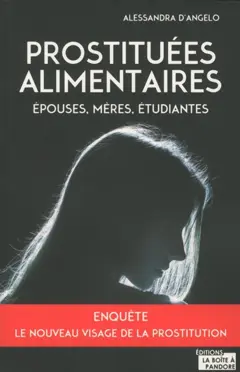 Prostituées alimentaires : épouses, mères, étudiantes : le nouveau visage de la prostitution