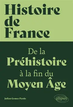Histoire de France, tome 1 : De la préhistoire à la fin du Moyen Age