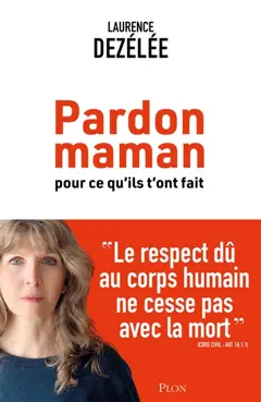 Pardon maman : pour ce qu'ils t'ont fait