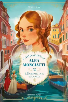 L'audacieuse Alba Monciatti, tome 1 : L'énigme des canaux, couverture