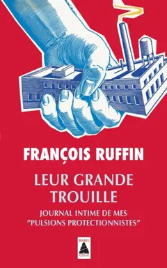 Leur grande trouille : journal intime de mes pulsions protectionnistes