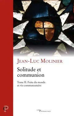 Solitude et communion : IVe-VIe siècle, tome 2 : Fuite du monde et vie communautaire