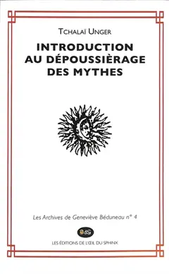 Les archives de Geneviève Béduneau, tome 4 : Introduction au dépoussiérage des mythes