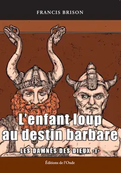 Les damnés des dieux, tome 1 : L'enfant loup au destin barbare, couverture