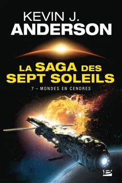 La saga des Sept Soleils, tome 7 : Mondes en cendres
