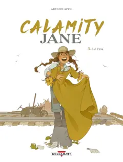 Calamity Jane, tome 3 : Le feu