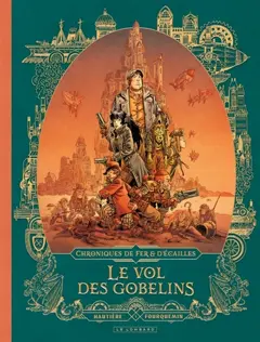Chroniques de fer et d'écailles, tome 1 : Le vol des gobelins