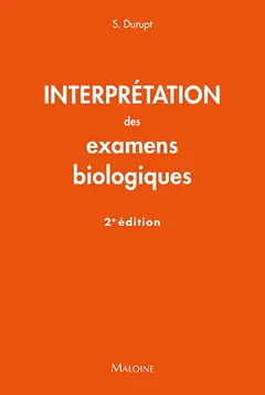 Interprétation des examens biologiques (2e éd.) Stéphane Durupt ; sous la direction de Jean-François d'Ivernois