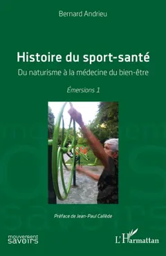 Emersions, tome 1 : Histoire du sport-santé : du naturisme à la médecine du bien-être