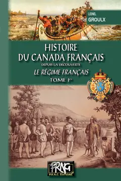 Histoire du Canada français : depuis la découverte, tome 1 : Le régime français, couverture