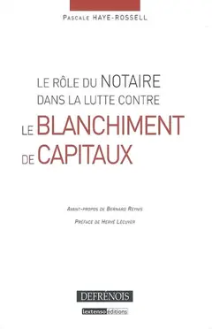 Le rôle du notaire dans la lutte contre le blanchiment de capitaux