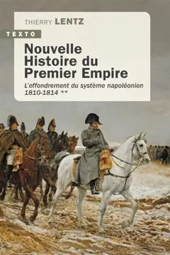 Nouvelle histoire du premier Empire, tome 2 : L'effondrement du système napoléonien (1810-1814), couverture