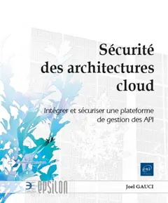 Sécurité des architectures cloud : intégrer et sécuriser une plateforme de gestion des API