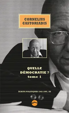 Ecrits politiques : 1945-1997, tome 3 : Quelle démocratie ?. Vol. 1, couverture