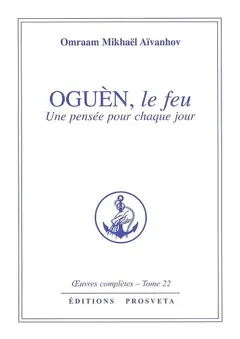 Œuvres complètes, tome 22 : Oguèn, le feu : une pensée pour chaque jour, couverture