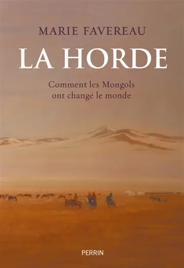 La horde : comment les Mongols ont changé le monde