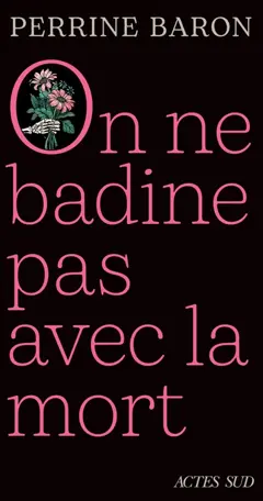 On ne badine pas avec la mort : propos sur la mort et ce qui s'ensuit, couverture
