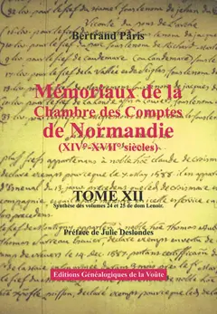 Mémoriaux de la Chambre des comptes de Normandie (XIVe-XVIIe siècles), tome 12 : Synthèse des volumes 24 et 25 de dom Lenoir