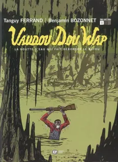 Vaudou dou wap, tome 1 : La goutte d'eau qui fait déborder le bayou