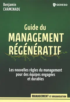 Guide du management régénératif : les nouvelles règles du management pour des équipes engagées et durables