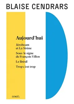 Tout autour d'aujourd'hui, tome 11 : Aujourd'hui. Jéroboam et la sirène. Sous le signe de François Villon