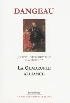 Journal d'un courtisan, tome 34 : La quadruple alliance : 1719