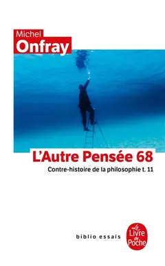 Contre-histoire de la philosophie, tome 11 : L'autre pensée 68