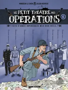 Le petit théâtre des opérations : faits d'armes impensables mais bien réels..., tome 6
