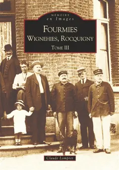 Fourmies, tome 3 : Fourmies, Wignehies, Rocquigny