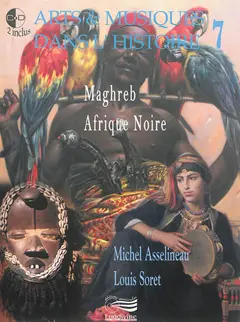 Arts & musiques dans l'histoire, tome 7 : Maghreb, Afrique Noire