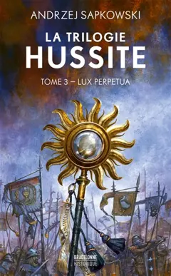La trilogie hussite, tome 3 : Lux perpetua