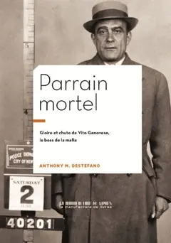 Parrain mortel : Vito Genovese, patron de la mafia, couverture