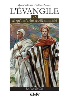 L'Evangile tel qu'il m'a été révélé, simplifié, tome 15 : Le pain du ciel