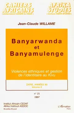Zaïre, années 90, tome 6 : Banyarwanda et Banyamulenge : violences ethniques et gestion de l'identitaire au Kivu