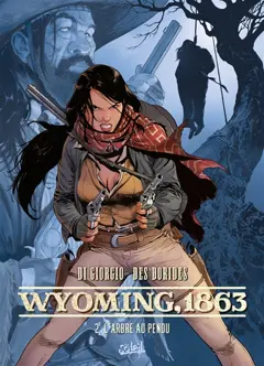 Wyoming, 1863, tome 2 : L'arbre au pendu