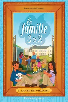 La famille 3 x 2, tome 1 : La vie de château