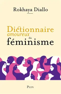 Dictionnaire amoureux du f�minisme