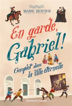 En garde, Gabriel !, tome 2 : Complot dans la ville éternelle