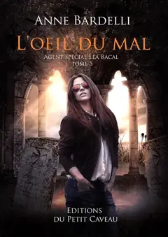 Agent spécial Léa Bacal, tome 5 : L'œil du mal