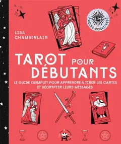 Tarot pour débutants : le guide complet pour apprendre à tirer les cartes et décrypter leurs messages