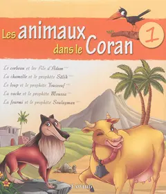 Les animaux dans le Coran, tome 1